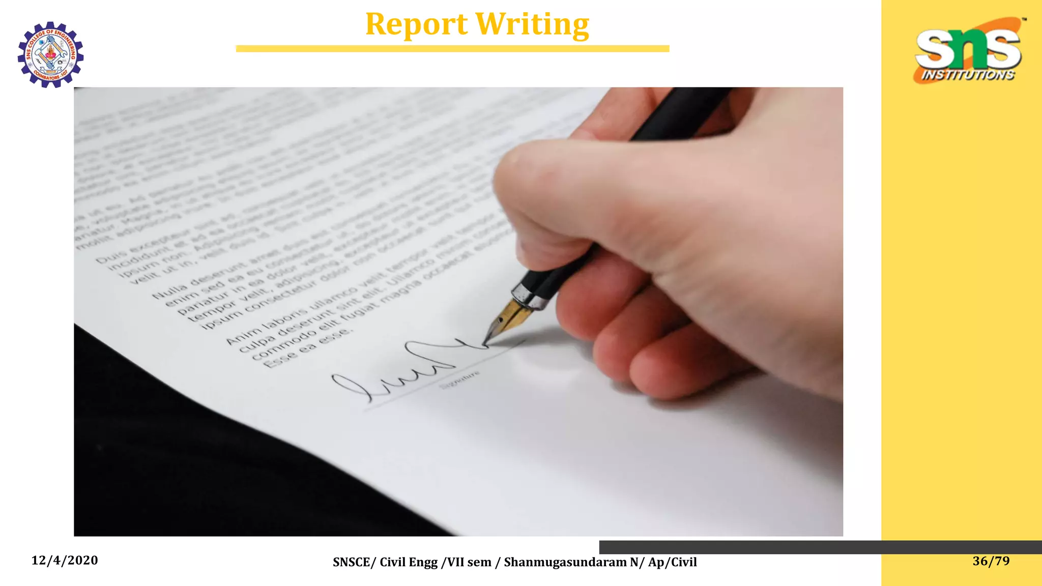 12/4/2020 SNSCE/ Civil Engg /VII sem / Shanmugasundaram N/ Ap/Civil
Report Writing
36/79
 