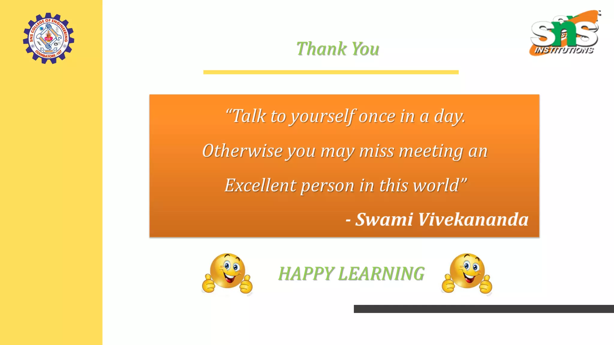 Thank You
HAPPY LEARNING
 