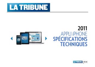 2011
   APPLI iPHONE
SPÉCIFICATIONS
   TECHNIQUES
 