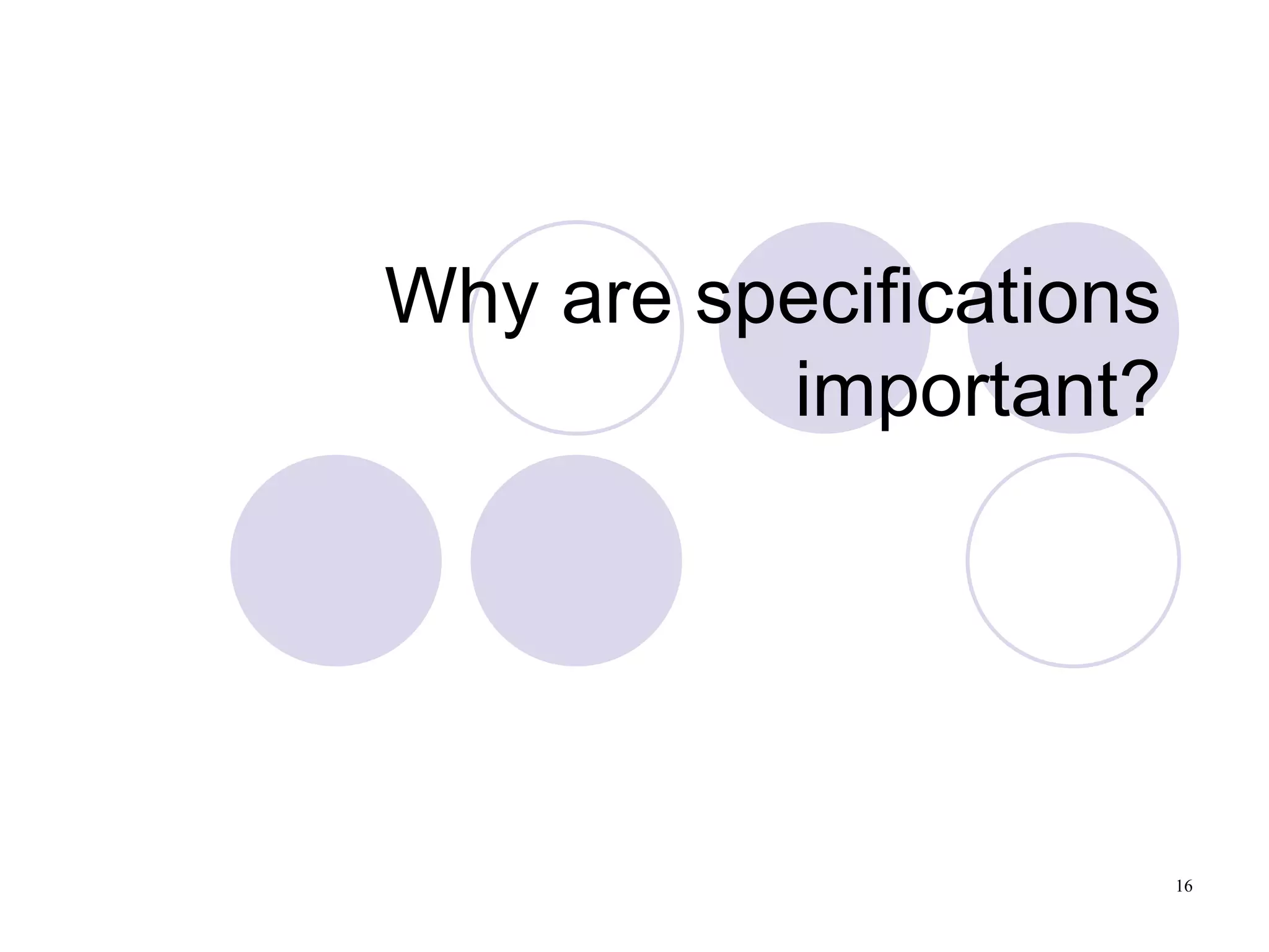 Why are specifications important? 