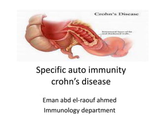 Specific auto immunity
crohn’s disease
Eman abd el-raouf ahmed
Immunology department
 