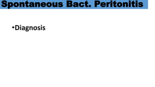 Spontaneous Bact. Peritonitis
•Diagnosis
 