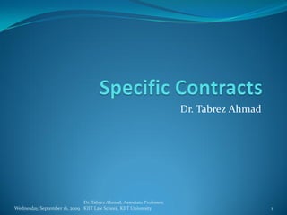 Dr. Tabrez Ahmad




                              Dr. Tabrez Ahmad, Associate Professor,
Wednesday, September 16, 2009 KIIT Law School, KIIT University                            1
 