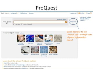 ProQuest

Don’t hesitate to use
“search tips” or Help! Lots
of good information
there!

 