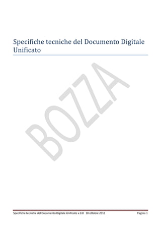 Specifiche tecniche del Documento Digitale
Unificato

Specifiche tecniche del Documento Digitale Unificato v.0.0 30 ottobre 2013

Pagina 1

 