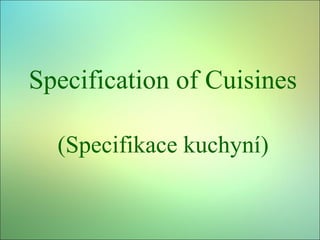 Specification of Cuisines
(Specifikace kuchyní)
 