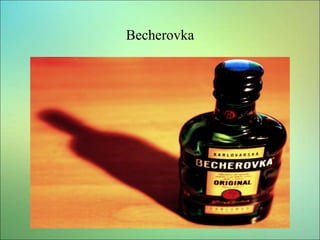 Becherovka
 