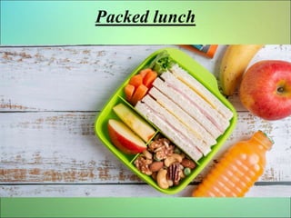 Packed lunch
 