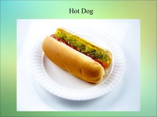 Hot Dog
 