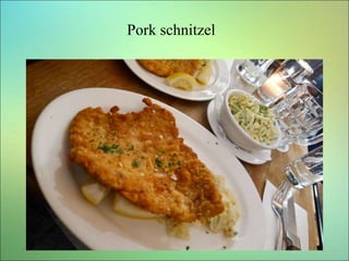 Pork schnitzel
 
