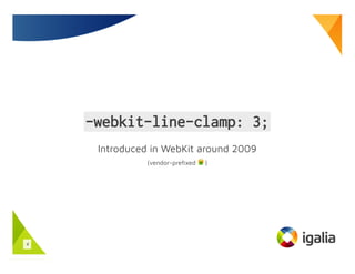 Introduced in WebKit around 2009
(vendor-preﬁxed )
4
 