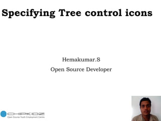 Specifying Tree control icons   Hemakumar.S Open Source Developer 