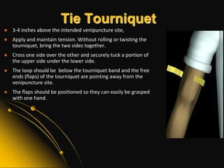 Position PatientSeated or lying The patient's arm should be firmly supported and extended downward in a straight line from the shoulder to the wrist. Ensure patient's hand is closed, which makes the veins more prominent. 
