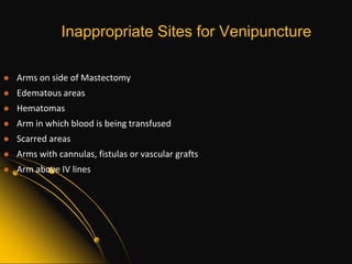 Site selection in FootThe last resort for blood collection is from the foot veins after the arm veins have been determine unsuitable. Always check with the hospital policy before this type of sampling is carried out. 