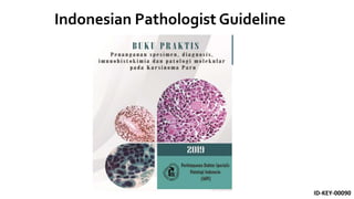ID-KEY-00090
Indonesian Pathologist Guideline
 