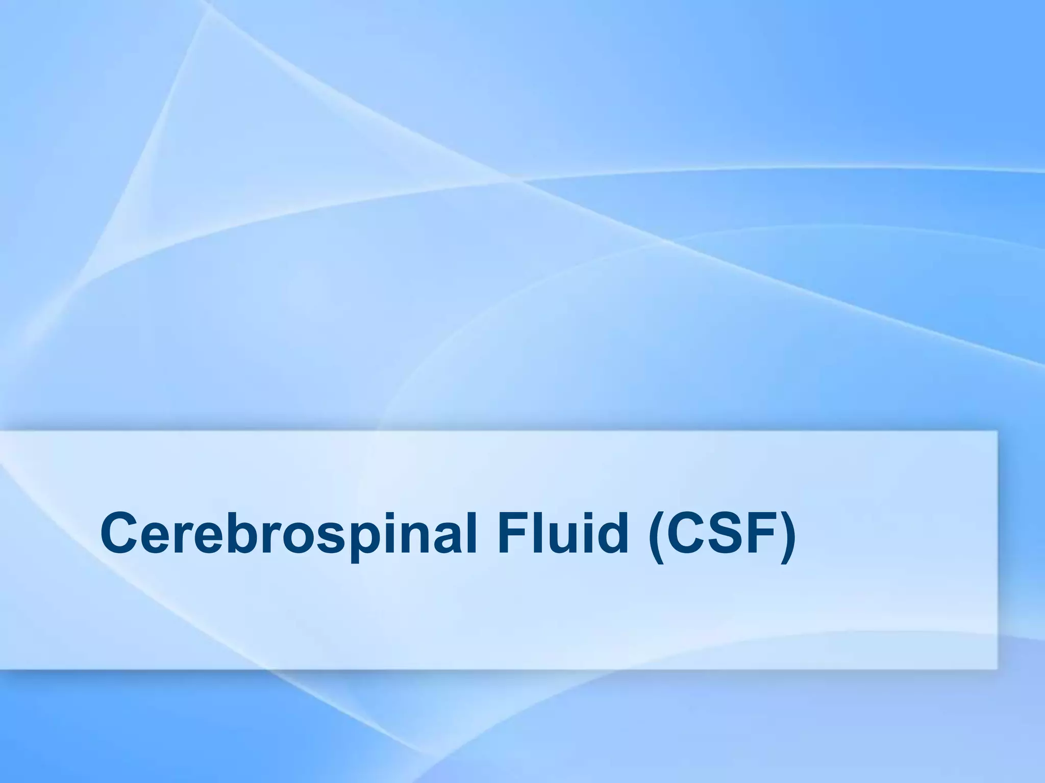 Cerebrospinal Fluid (CSF)
 
