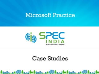 Microsoft Practice




Java Projects Case Studies
     Case Studies
 
