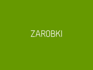 ZAROBKI
 