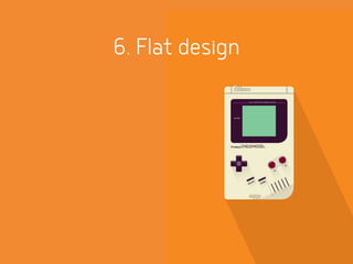 6. Flat design
 