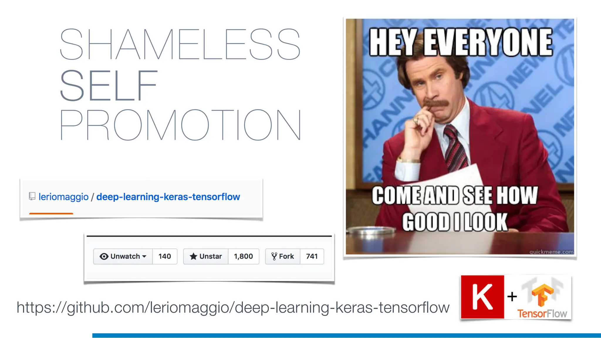 SHAMELESS
SELF
PROMOTION
https://github.com/leriomaggio/deep-learning-keras-tensorflow
 