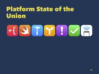 Platform State of the
Union
27
 