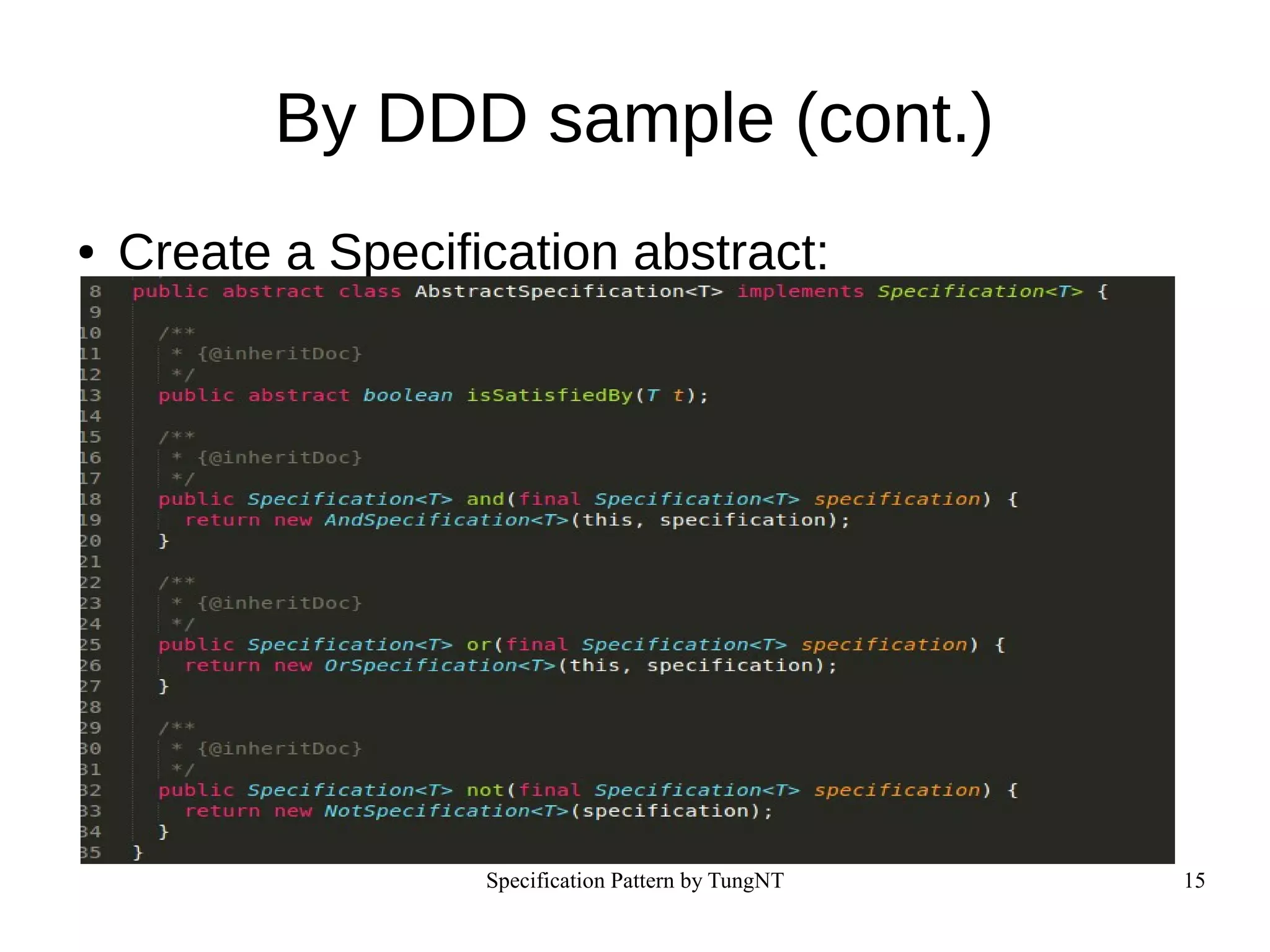 Specification Pattern by TungNT 15
By DDD sample (cont.)
● Create a Specification abstract:
 