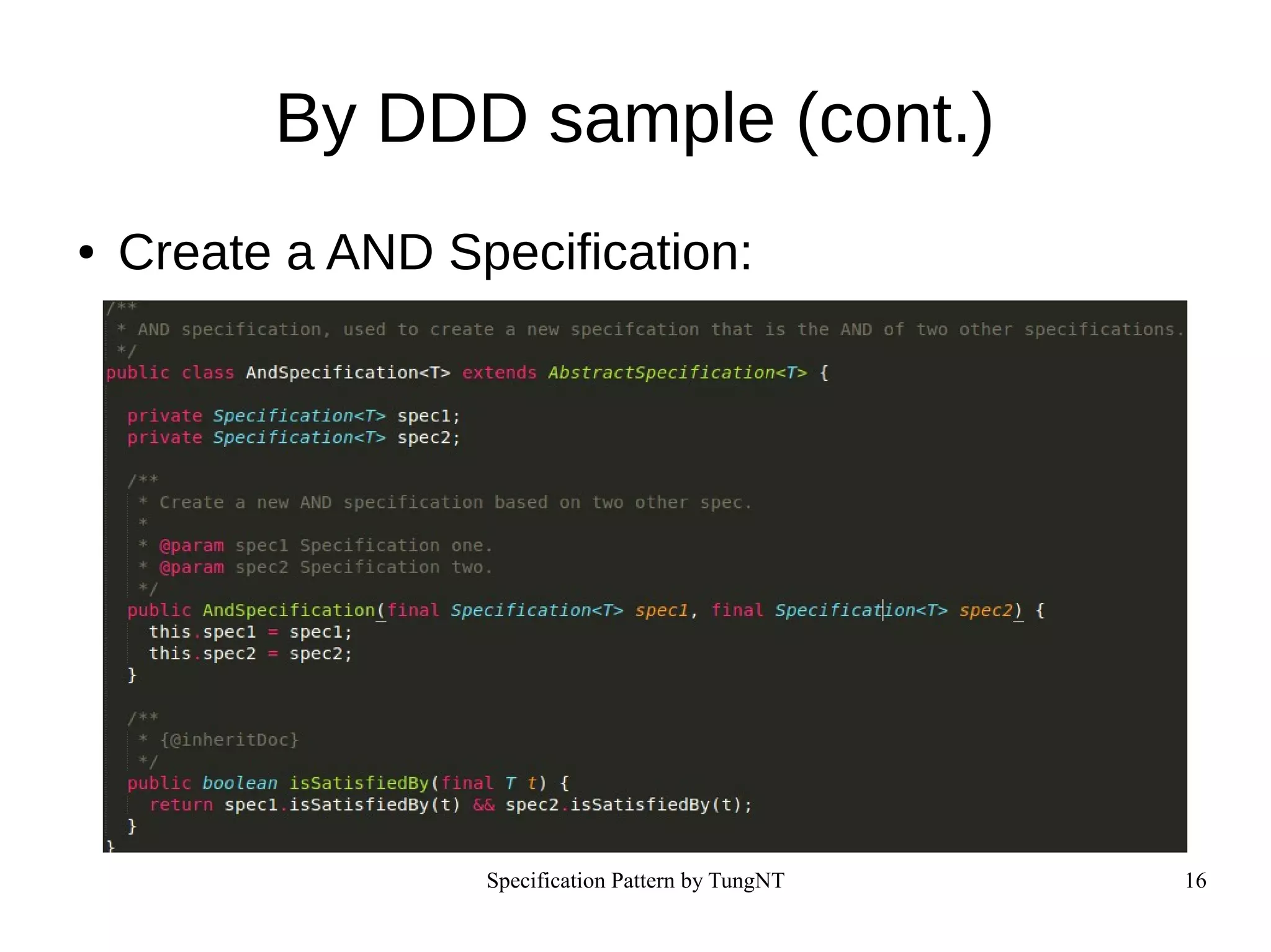 Specification Pattern by TungNT 16
By DDD sample (cont.)
● Create a AND Specification:
 