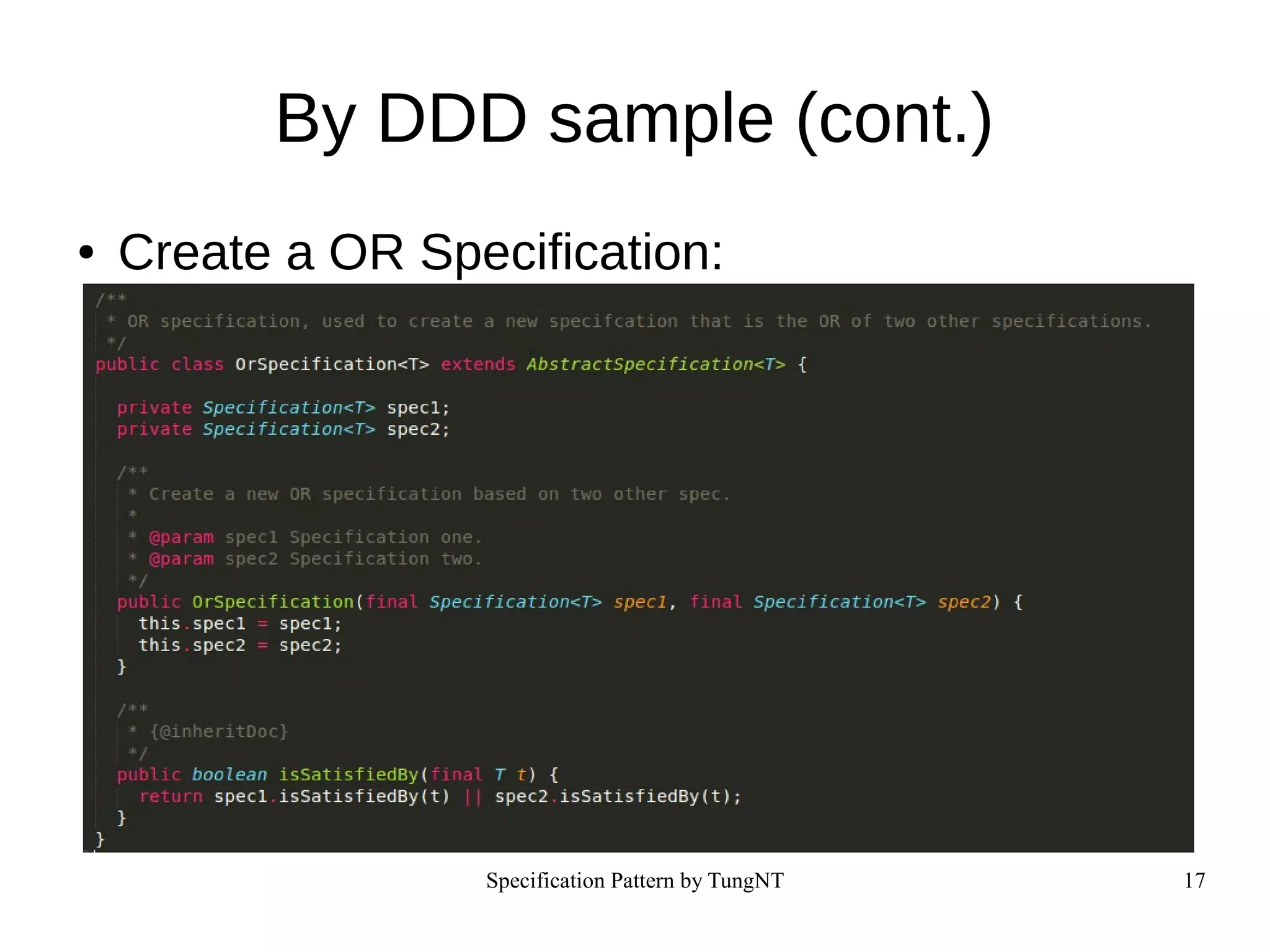 Specification Pattern by TungNT 17
By DDD sample (cont.)
● Create a OR Specification:
 
