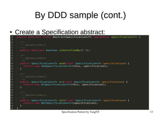 Specification Pattern by TungNT 15
By DDD sample (cont.)
● Create a Specification abstract:
 