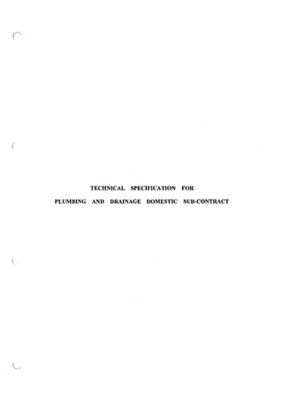 (
TECHNICAL SPECIFICATION FOR
PLUMBING AND DRAINAGE DOMESTIC SUB-CONTRACT

 