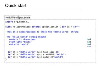 Quick start
HelloWorldSpec.scala
 