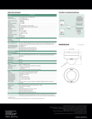 SPECIFICATIONS                                                                                                                                       SYSTEM CONFIGURATION
                                                                              SNC-DH120T
     Camera
                                                                                                                                                                                                                     HD monitor
     Image device                        1/3 type progressive scan Exmor CMOS sensor
     Minimum illumination                Color: 0.50lx, BW: 0.30lx
                                         (F1.2/ AGC 42dB / 50IRE [IP])
                                                                                                                                                         SNC-DH120T
     Number of effective pixels          1.4 Megapixel
     (H x V)                             (1329 x 1049)
     Electronic shutter speed            1s to 1/10000s
     Gain control                        Auto                                                                                                                                                                      Recording Server
                                                                                                                                                                                                                   NSR-1000 Series
     Exposure control                    Auto, EV Compensation, Auto Slow Shutter
     White balance mode                  Auto (ATW, ATW-PRO), Preset, One-push WB, Manual
     Lens type                           Vari-focal lens                                                                                                                                                          Recording Software
                                                                                                                                                                                               Network             IMZ-NS100 Series
     Zoom ratio                          Optical 2.9X
     Horizontal viewing angle            85.4 to 31.2 degrees
     Focal length                        f=3.1 mm to 8.9 mm
     F-number                            F1.2 (Wide), F2.1 (Tele)
     Minimum object distance             300 mm                                                                                                          SNC-DH120T                                                     PC
     Powered focus                       Yes (Easy Focus)
     Powered zoom                        Yes (Easy Zoom)
     Camera Features
     Day/Night *1                        Yes
     Noise reduction                     Yes
     Image
     Codec image size (H x V)            1280 x 1024, 1280 x 960, 1280 x 800, 1280 x 720, 1024 x 768, 1024 x 576, 800 x 480, 768 x 576, 720 x 576,

     Video compression format
                                         720 x 480, 704 x 576, 640 x 480, 640 x 368, 384 x 288, 320 x 240, 320 x 192 (H.264, MPEG-4, JPEG)
                                         H.264, MPEG-4, JPEG
                                                                                                                                                         DIMENSIONS                                                   Unit: inches (mm)

     Codec streaming capability          Dual streaming
     Maximum frame rate                  H.264: 20fps (1280 x 1024) / 30 fps (1280 x 720)
                                         MPEG-4: 25fps (1280 x 1024) / 30 fps (1280 x 720)                                                                                                        ø5 5/8 (140)
                                         JPEG: 30fps (1280 x 1024) / 30 fps (1280 x 720)
     Scene Analytics
     Intelligent motion detection        Yes
     Network
     Protocols                           IPv4, IPv6, TCP, UDP, ARP, ICMP, IGMP, HTTP, HTTPS, FTP (client only), SMTP, DHCP, DNS,NTP, RTP/RTCP, RTSP,
                                         SNMP (MIB-2)




                                                                                                                                                                                                                             7 5/8 (119)
     ONVIF software                      Yes
     Number of clients                   5
     Authentication                      IEEE802.1X
     Analog Video Output
     Signal system                       NTSC / PAL
     Interface                                                                                                                                                                            5)
                                                                                                                                                                                     4.
     Ethernet                            10BASE-T / 100BASE-TX (RJ-45)                                                                                                          (4
                                                                                                                                                                       /   16
     Analog monitor output               Phono jack x 1 (1.0 Vp-p, 75 ohms, unbalanced, sync negative)                                                            13
     Sensor input                        x 1, make contact, break contact                                                                                    R1
     Alarm output                        x 1, 24V AC/DC, 1A
                                         (mechanical relay outputs electrically isolated from the camera)
     General
     Weight                              2 lb 1 oz (945 g), not including the cables and bracket
     Dimensions                          ø 5 5/8 inches × 4 3/4 inches (140 mm × 119 mm)
     Power requirements                  PoE (IEEE802.3af compliant)
     Power consumption                   6.0 W max.
     Starting temperature                32°F to 122°F (0°C to 50°C)
     Working temperature                 14°F to 122°F (-10°C to +50°C)
     Storage temperature                 -4°F to +140°F (-20°C to +60°C)
     Vandal resistant                    IK10
     Safety regulation                   UL2044, FCC 15B Class A, IC Class A, IEC60950-1, EN55022(A)+EN55024+EN50130-4, VCCI Class A,
                                         C-Tick Class A
     System Requirements
     Operating system                    Microsoft Windows XP®, Windows Vista® (32bit), Windows® 7 (32bit)
     Processor                           Intel Core2 Duo® 2 GHz or higher
     Memory                              1 GB or more
     Web browser                         Microsoft Internet Explorer® Ver. 6.0, Ver. 7.0, Ver. 8.0
                                         Firefox ®Ver.3.5 (Plug-in free viewer only)
                                         Safari® Ver.4.0 (Plug-in free viewer only)
                                         Google® Chrome Ver.4.0 (Plug-in free viewer only)
     Supplied Accessories
                                         CD-ROM (User’s Guides, and supplied programs) (1), Bracket (1), Template (1), Wire rope (1), Camera unit
                                         mounting screws (2), Shoulder screw M4 (1), Wrench (1), I/O cable (1), LAN cable (1), Installation Manual (1)
    *1 Removable IR Cut Filter.
    * The SNC-DH120T includes software developed by the OpenSSL Project for use in the OpenSSL Toolkit (http://www.openssl.org/).




                                                                                                                                                              © 2010 Sony Electronics Inc. All rights reserved.
                                                                                                                                      Reproduction in whole or in part without written permission is prohibited.
                                                                                                                                           Features and specifications are subject to change without notice.
                                                                                                                                                                Weights and measurements are approximate.
Sony Electronics Inc.                                                                                                                      Sony, ‘make.believe’, IPELA, DEPA, Exmor and their respective logos
1 Sony Drive                                                                                                                                                                           are trademarks of Sony.
Park Ridge, NJ 07656                                                                                                                         All other trademarks are the property of their respective owners
sony.com/security
S-IP2074 (MK10717V1)                                                                                                                                                                                             Printed in USA (8/10)
 