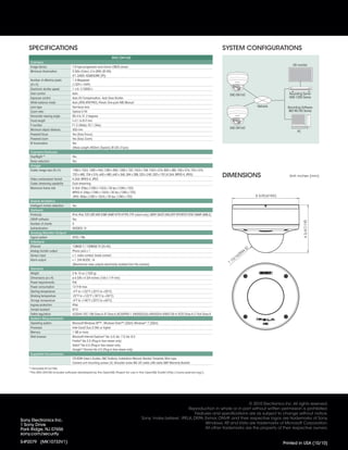SPECIFICATIONS                                                                                                                                             SYSTEM CONFIGURATIONS
                                                                     SNC-DH160
     Camera
                                                                                                                                                                                           HD monitor
     Image device                   1/3 type progressive scan Exmor CMOS sensor
     Minimum illumination           0.50lx (Color), 0 lx (BW) (IR ON)
                                    (F1.2/AGC 42dB/50IRE [IP])
     Number of effective pixels     1.4 Megapixel
     (H x V)                        (1329 x 1049)
     Electronic shutter speed       1 s to 1/10000 s
     Gain control                   Auto                                                                                                                        SNC-DH160                Recording Server
     Exposure control               Auto, EV Compensation, Auto Slow Shutter                                                                                                             NSR-1000 Series
     White balance mode             Auto (ATW, ATW-PRO), Preset, One-push WB, Manual
     Lens type                      Vari-focal lens                                                                                                                         Network     Recording Software
     Zoom ratio                     Optical 2.9X                                                                                                                                         IMZ-NS100 Series
     Horizontal viewing angle       85.4 to 31.2 degrees
     Focal length                   f=3.1 to 8.9 mm
     F-number                       F1.2 (Wide), F2.1 (Tele)
                                                                                                                                                                SNC-DH160
     Minimum object distance        300 mm
                                                                                                                                                                                              PC
     Powered focus                  Yes (Easy Focus)
     Powered zoom                   Yes (Easy Zoom)
     IR illuminators                Yes
                                    (Wave Length: 850nm [Typical], IR LED: 21pcs)
     Camera Features
     Day/Night *1                   Yes
     Noise reduction                Yes
     Image
     Codec image size (H x V)       1280 x 1024, 1280 x 960, 1280 x 800, 1280 x 720, 1024 x 768, 1024 x 576, 800 x 480, 768 x 576, 720 x 576,

     Video compression format
                                    720 x 480, 704 x 576, 640 x 480, 640 x 368, 384 x 288, 320 x 240, 320 x 192 (H.264, MPEG-4, JPEG)
                                    H.264, MPEG-4, JPEG
                                                                                                                                                               DIMENSIONS                Unit: inches (mm)

     Codec streaming capability     Dual streaming
     Maximum frame rate             H.264: 20fps (1280 x 1024) / 30 fps (1280 x 720)
                                    MPEG-4: 25fps (1280 x 1024) / 30 fps (1280 x 720)
                                    JPEG: 30fps (1280 x 1024) / 30 fps (1280 x 720)
     Scene Analytics
     Intelligent motion detection   Yes
     Network
     Protocols                      IPv4, IPv6, TCP, UDP, ARP, ICMP, IGMP, HTTP, HTTPS, FTP (client only), SMTP, DHCP, DNS,NTP, RTP/RTCP, RTSP, SNMP (MIB-2)
     ONVIF software                 Yes
     Number of clients              5
     Authentication                 IEEE802.1X
     Analog Monitor Output
     Signal system                  NTSC / PAL
     Interface
     Ethernet                       10BASE-T / 100BASE-TX (RJ-45)
     Analog monitor output          Phono jack x 1
     Sensor input                   x 1, make contact, break contact
     Alarm output                   x 1, 24V AC/DC, 1A
                                    (Mechanical relay outputs electrically isolated from the camera)
     General
     Weight                         2 lb 15 oz (1320 g)
     Dimensions (ø x H)             ø 6 5/8 x 4 3/4 inches (166 x 119 mm)
     Power requirements             PoE
     Power consumption              12.9 W max
     Starting temperature           -4°F to +122°F (-20°C to +50°C)
     Working temperature            -22°F to +122°F (-30°C to +50°C)
     Storage temperature            -4°F to +140°F (-20°C to +60°C)
     Ingress protection             IP66
     Vandal resistant               IK10
     Safety regulation              UL2044, FCC 15B Class A, IC Class A, IEC60950-1, EN55022(A)+EN55024+EN50130-4, VCCI Class A, C-Tick Class A
     System Requirements
     Operating system               Microsoft Windows XP™, Windows Vista™ (32bit), Windows® 7 (32bit)
     Processor                      Intel Core2 Duo 2 GHz or higher
     Memory                         1 GB or more
     Web browser                    Microsoft Internet Explorer® Ver. 6.0, Ver. 7.0, Ver. 8.0
                                    Firefox® Ver.3.5 (Plug-in free viewer only)
                                    Safari® Ver.4.0 (Plug-in free viewer only)
                                    Google® Chrome Ver.4.0 (Plug-in free viewer only)
     Supplied Accessories
                                    CD-ROM (User’s Guides, SNC Toolbox), Installation Manual, Bracket, Template, Wire rope,
                                    Camera unit mounting screws (4), Shoulder screw M4, I/O cable, LAN cable, BP Warranty Booklet
    *1 Removable IR Cut Filter.
    *The SNC-DH160 includes software developed by the OpenSSL Project for use in the OpenSSL Toolkit (http://www.openssl.org/).




                                                                                                                                                         © 2010 Electronics Inc. All rights reserved.
                                                                                                                         Reproduction in whole or in part without written permission is prohibited.
                                                                                                                             Features and specifications are as subject to change without notice.
                                                                                               Sony, ‘make.believe’, IPELA, DEPA, Exmor, ONVIF and their respective logos are trademarks of Sony.
Sony Electronics Inc.
1 Sony Drive                                                                                                                      Windows, XP and Vista are trademarks of Microsoft Corporation.
                                                                                                                                               ,
Park Ridge, NJ 07656                                                                                                              All other trademarks are the property of their respective owners.
sony.com/security
S-IP2079 (MK10733V1)                                                                                                                                                                  Printed in USA (10/10)
 