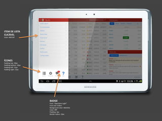 ÍCONES
Padding-top: 30px
Padding-bottom: 30px
Padding-left: 15px
Padding-right: 15px
BADGE
Font: “OpenSans-Light”
Font-size: 0.8em
Background-color: #eb433a
Color: #fff
Padding: 2px
Border-radius: 10px
ITEM DE LISTA
CLICÁVEL
Color: #007aff
 