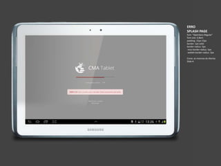 ERRO
SPLASH PAGE
font: "OpenSans-Regular"
font-size: 0.8em
padding: 15px 15px
border: 1px solid
border-radius: 5px
-moz-border-radius: 5px
-webkit-border-radius: 5px
Cores: as mesmas do Alertas
Slide #
 