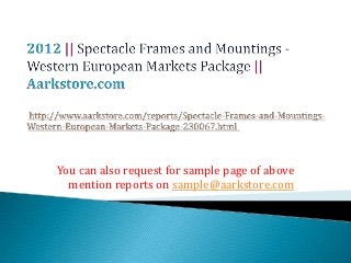 You can also request for sample page of above
  mention reports on sample@aarkstore.com
 