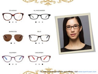 To view more presentations and articles, visit www.eyenirvaan.com 
 