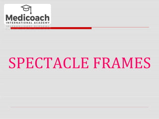 SPECTACLE FRAMES
 