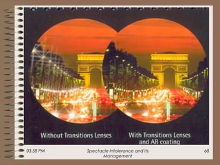 03:58 PM Spectacle Intolerance and its
Management
68
 