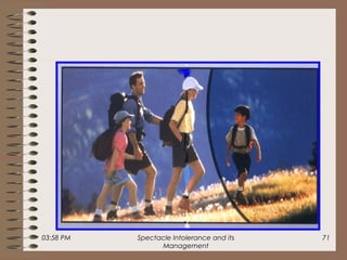 03:58 PM Spectacle Intolerance and its
Management
71
 