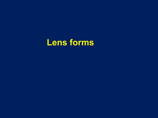 Lens forms
 