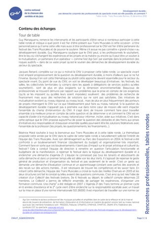 Développement durable :
                                                une démarche conjointe des professionnels du spectacle vivant est-elle possible, et comment ?
                                                                                      Table ronde : Trans Musicales Rennes, 10 décembre 2010




      Contenu des échanges
      Tour de table
      Guy Marseguerra, remercie les intervenants et les participants d’être venus si nombreux participer à cette
      table ronde et indique à quel point il est fier d’être présent aux Trans Musicales à cette occasion : à titre
      personnel parce qu’il aime cette ville mais aussi à titre professionnel car le CNV est fier d’être partenaire du
      festival des Trans Musicales et de pouvoir le soutenir. Même s’il avoue ne pas connaître « grand-chose » au
      développement durable, Guy Marseguerra souligne que le CNV peut, si les professionnels le souhaitent,
      être le lieu où s’échangent les expériences et les projets en la matière ou encore qu’il peut être un soutien à
      la mutualisation, un partenaire d’un opérateur — comme l’est Agi-Son1 par exemple dans la prévention des
      risques auditifs — dans de ce vaste projet qu’est le soutien des démarches de développement durable du
      secteur du spectacle.

      Jacques Renard, complète sur ce qui a motivé le CNV à proposer cette table ronde. Le spectacle vivant
      s’est emparé progressivement de la question du développement durable, à moins d’ailleurs que ce ne fut
      l’inverse. Quoiqu’il en soit cette thématique ou plutôt cette approche devient essentielle pour le secteur du
      spectacle vivant. Du point de vue du CNV, on voit se développer beaucoup d’initiatives : les festivals, les
      salles, les collectivités territoriales (y compris dans les appels à délégations de services publics qu’elles
      soumettent)… sont de plus en plus exigeants sur la dimension environnementale. Beaucoup de
      professionnels se trouvent démunis par rapport aux problèmes que la prise en compte de ces exigences
      (qu’ils se les imposent ou qu’elles leurs soient imposées) soulèvent : des problèmes de recherche de
      financement mais aussi des recherches de solutions qui ne sont pas satisfaites. Des initiatives de
      mutualisation existent au niveau régional, au niveau local… mais de plus en plus fréquemment des porteurs
      de projets interrogent le CNV sur ce que l’établissement peut faire au niveau national. Si la question du
      développement durable n’apparaît pas à première vue dans notre cœur de mission elle vient impacter
      l’ensemble du champ d’intervention du CNV. Il s’agit donc de trouver comment faire pour travailler
      ensemble à la meilleure prise en compte de cette question et de déterminer si et comment le CNV est en




                                                                                                                                             Rencontres professionnelles, tables rondes
      capacité d’aider à la mutualisation au niveau national pour informer, inciter, aider aux initiatives. C’est dans
      cette optique que le CNV propose aujourd’hui de poser la question des obstacles et des freins aux prises
      d’initiatives éco responsables et d’esquisser ensemble quelles pourraient être les solutions fédératives avec
      l’ensemble de la profession (les projets, les questionnements, les financements…).

      Béatrice Macé souhaite à tous la bienvenue aux Trans Musicales et à cette table ronde. La thématique
      proposée cette année par le CNV dans le cadre de cette table ronde a naturellement sollicité l’intérêt de
      l’équipe des Trans Musicales. Avec son déménagement au Parc des Expositions en 2004, le festival a été
      confronté à un bouleversement financier (doublement du budget) et organisationnel très important.
      Comment faire en sorte que ces bouleversements n’aient pas d’impact sur le projet artistique et culturel du
      festival ? Cela a conduit l’équipe de direction à remettre en question l’articulation fonctionnelle et
      budgétaire de la manifestation, à repenser le festival dans la logique du développement durable et à
      enclencher une démarche d’agenda 21. L’équipe ne connaissait pas tous les tenants et aboutissants de
      cette démarche et dans un premier temps elle est allée voir les élus Verts. Il s’agissait de repenser le geste
      général de production et d’organisation du festival et pas seulement de le verdir. C’est un geste qui
      demande une démarche d’évaluation continue et un apprentissage constant avec parfois des avancés et
      des reculs sur des actions menées… Il est nécessaire de trouver les compétences et les savoir faire. En
      initiant cette démarche, l’équipe des Trans Musicales a croisé la route des Vieilles Charrues en 2005 et les
      deux structures ont fait le constat qu’elles avaient des questions communes. C’est ainsi qu’est née l’idée de
      création d’un Collectif des festivals bretons. De 6 festivals au départ, le collectif compte désormais 23
      membres. Le Collectif a permis de réfléchir ensemble, de partager les expériences, d’organiser une
      formation commune. Une charte2 a été rédigée en 2007. L’Agenda 21 des Trans termine un premier cycle
      en 6 années d’existence et le 2e cycle vient d’être enclenché sur la responsabilité sociétale avec un travail
      sur la mise en place d’une norme internationale ISO 26000. Il est important de travailler sur une norme car

      1
          Agi-Son mobilise le secteur professionnel des musiques actuelles et amplifiées dans le cadre de la réflexion et de la mise en
          œuvre de moyens de prévention, de formation, d’éducation et d’information en matière de gestion sonore, tant au niveau national
          que local. Ses membres fondateurs sont : PRODISS, Fédurok, SYNAPSS, SYNPASE, SYNPTAC, SNAM, SFA, Fédération des
          syndicats CGT du spectacle. www.agi-son.org
      2
          www.lecollectifdesfestivals.org/component/docman/doc_download/17-charte-des-festivals-engages-pour-le-developpement-
          durable-et-solidaire-en-bretagne.html

CRAUT_SV&DD20101210                                                                                                                   Page 3 / 8
 