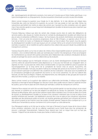 Développement durable :
                                          une démarche conjointe des professionnels du spectacle vivant est-elle possible, et comment ?
                                                                                Table ronde : Trans Musicales Rennes, 10 décembre 2010



      des réaménagements de bâtiments existants, il en reste qu’il n’existe pas en l’état d’aides spécifiques à ce
      type d’aménagements ou d’équipements. De plus la question d’éventuels surcoûts ne peut être éludée.

      Alexis Lanvier évoque la question sous l’angle du tri des déchets : le tri des déchets est intégré dans
      l’ensemble des coûts du festival et la question du surcoût n’est pas posée en tant que telle. Certes, les
      subventions permettent de mettre en place des actions qui n’auraient pu être conduites sans cet apport
      mais il faut prendre garde à ce que l’argument développement durable ne devienne pas plus important que
      le festival lui-même.

      François Delaunay indique que dans les cahiers des charges soumis dans le cadre des délégations de
      services publics, des clauses en matière de prise en compte du développement durable sont désormais de
      plus en plus en présentes à différents niveaux : les fournisseurs, les produits d’entretiens, les prestations de
      services… C’est une prise de conscience progressive. Avec la Ville d’Angers, un agenda culture 21 est en
      train de se mettre en route. Le Chabada est impliqué dans sa mise en place. Pour autant, tous les aspects
      du développement durable ne sont pas toujours pris en compte même sur le versant environnemental. Par
      exemple, la question de la mobilité est parfois absente et les collectivités peuvent éluder les problèmes de
      transports en commun.

      Vanessa Escaiche alerte sur la mise en place de critères d’éco-responsabilité posés en sanction plus qu’en
      incitation. L’éco-conditionnalité des aides par exemple peut s’avérer très dangereuse. Il faut accompagner
      les manifestations qui doivent être parties prenantes dans l’élaboration des conditions d’évaluation de leurs
      projets et partager les savoirs avec les collectivités qui les évaluent.

      Béatrice Macé explique que la métropole rennaise a pris la charte développement durable des festivals
      comme critère de subventionnement (aide dégressive sur 3 ans pour les festivals qui s’engagent dans un
      Agenda 21) mais n’a pas posé de critère d’éco-conditionnalité. Ce type de problèmes pose la question de
      l’accompagnement sur le long terme de la complexité de l’action mise en œuvre. Aujourd’hui, les
      collectivités territoriales n’ont pas une pleine maîtrise du montage des actions et du travail en commun. Les
      acteurs doivent participer à la définition des conditions de leur évaluation. Cela pose aussi le problème de




                                                                                                                                    Rencontres professionnelles, tables rondes
      la connaissance partagée et pas seulement de l’octroi ou non d’une subvention. Au sein du Collectif des
      festivals, ont été réunis la Région, l’Ademe, les Départements, les métropoles et des groupes de travail ont
      étés/vont être montés, y compris sur la mobilité.

      Alexis Lanvier revient sur la question des relations aux collectivités territoriales. Il indique que la Région
      Aquitaine a interrogé le festival Reggae Sun Ska pour savoir dans quelle mesure il était en capacité d’inciter
      les publics, par la mise en place de tarifs réduits par exemple, à utiliser les transports en commun.

      Fabienne Roux expose son point de vue selon lequel il faut prendre garde à ce que les acteurs ne se voient
      pas imposer un système qui ne sera pas adapté à la spécificité du secteur du spectacle. C’est dans cette
      optique qu’elle propose, alors que la taxe carbone risque d’être imposée à tous, la mise en place d’un fonds
      de soutien au développement durable sur la base d’une cotisation volontaire avec la mise en place d’une
      assiette forfaitaire par exemple. Une labellisation pourrait être mise en place et les cotisations volontaires
      abondées par des partenaires publics et privés. Les recettes générées permettant aux cotisants de financer
      des actions propres et de financer aussi des projets d’intérêt général. Fabienne Roux souligne qu’il y a un
      intérêt pour l’ensemble du secteur à entamer et à communiquer sur cette démarche.

      Guy Marseguerra alerte sur le fait que le secteur n’est pas si florissant et que le risque de la mise en place
      d’une cotisation volontaire c’est de ne collecter quasiment aucun fonds faute pour les entreprises de
      pouvoir y participer financièrement. Fabienne Roux répond que c’est un risque mais qu’il ne faut pas
      imposer : l’objectif est de rendre les choses plus faciles à mettre en place.




CRAUT_SV&DD20101210                                                                                                         Page 6 / 8
 