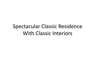 Spectacular Classic Residence wiith Classic Interiors