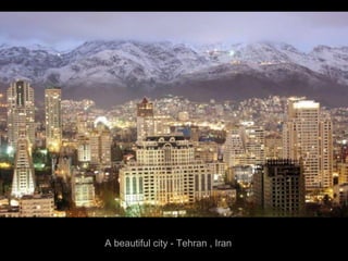 A beautiful city - Tehran , Iran

 