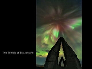 The Temple of Sky, Iceland
 