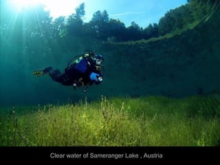 Clear water of Sameranger Lake , Austria
 