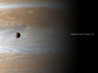 Jupiter and its moon, Io
 