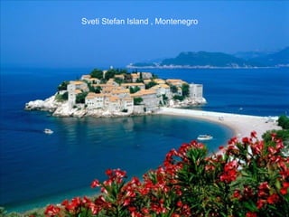 Sveti Stefan Island , Montenegro
 