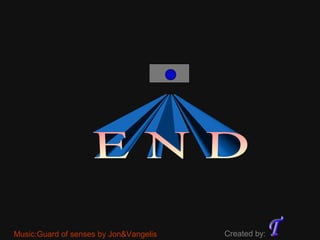 Music:Guard of senses by Jon&Vangelis Created by:
 